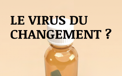 Le Virus du changement ?